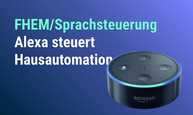 FHEM hört jetzt auf Alexa / Amazon Echo