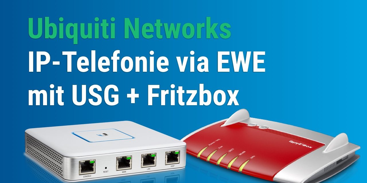 IP-Telefonie via EWE mit USG und Fritzbox